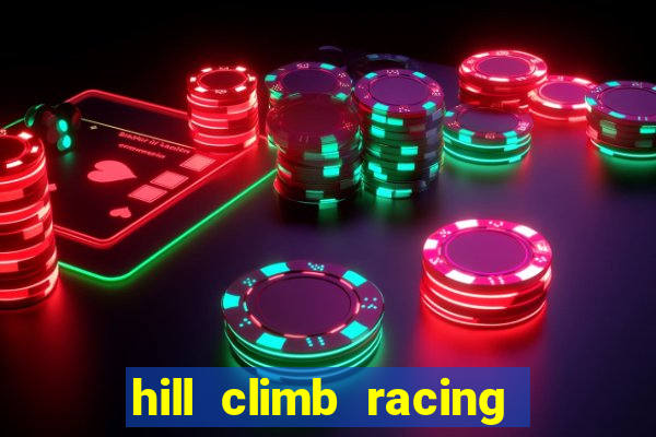 hill climb racing dinheiro infinito 2